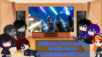 Rainimator friends react to Godzilla Atomic Breath Evolutions Full Version