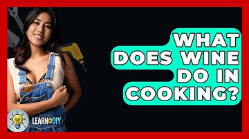 What Does Wine Do In Cooking? - LearnToDIY360.com