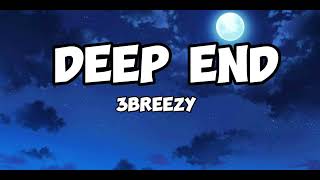 3breezy- Deep End (Lyrics)