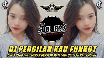 DJ PERGILAH KAU - LARISA FUNKOT TERBARU 2024 | DJ CINTA YANG DULU MEKAR BERSEMI FUNKOT | DJ SUDI RMX