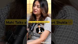 Mahi Talks About Late Siddharth Shukla And Shehnaaz Gill