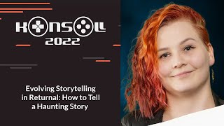 Konsoll 2022: Eevi Korhonen - Evolving Storytelling in Returnal: How to Tell a Haunting Story