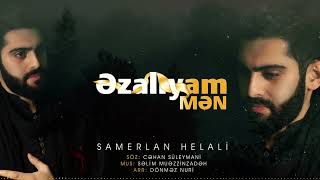 Samerlan Helali - Ezaliyam Men 2022 (Sehid Eminin xatiresine hesr olunmus mersiyye) Resimi