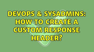 Celebrity DevOps & SysAdmins: How to create a custom response header? (2 Solutions!!) Net Worth