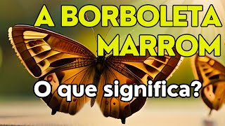 SIGNS OF ANGELS IN THE BROWN BUTTERFLY WHAT DOES IT MEAN? SIGNS OF ANGELS IN THE BROWN BUTTERFLY WHAT DOES IT MEAN?