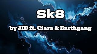 Sk8 (Lyrics Video) | by JID ft. Ciara & Earthgang