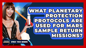 What Planetary Protection Protocols Are Used For Mars Sample Return Missions? - Space Tech Insider
