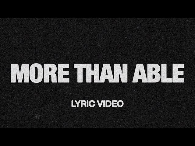More Than Able (feat. Chandler Moore u0026 Tiffany Hudson) | Official Lyric Video | Elevation Worship class=