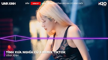 Tình Xưa Nghĩa Cũ 3 Remix, Gặp Lại Nhau Giờ Đây Tóc Đã Phai Theo Tháng Ngày🎼Nhạc Remix TikTok 2025