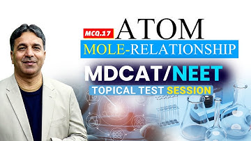 Mole-Mass Relation | MCQ #17 | Lec #04 | Unit-1 | Topical Test Session | WAK