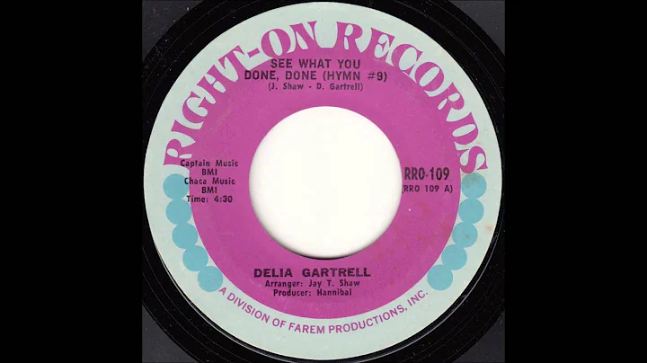 Delia Gartrell - See What You Done Done (Hymn No. 9)