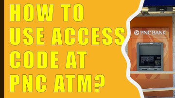How to use Access Code at PNC ATM?
