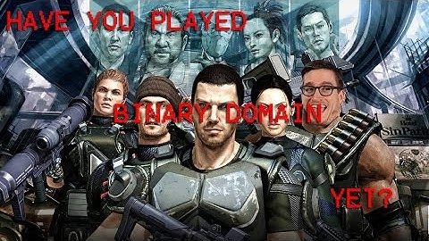 Have you played Binary Domain yet?