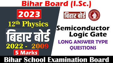 2022 - 2009 || Semiconductor & Logic Gate || Long Answer Type Question || 12th Bihar Board