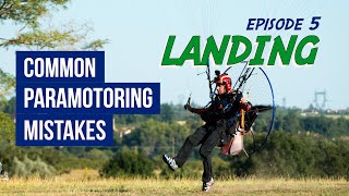 Common Paramotoring Mistakes | Ep.5 LANDING