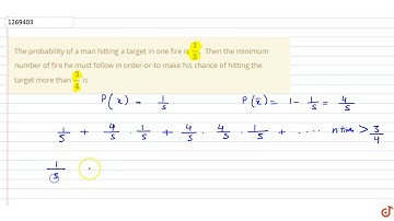 The probability of a man hitting a target in one fire is `1/5.` Then the minimum number of fir