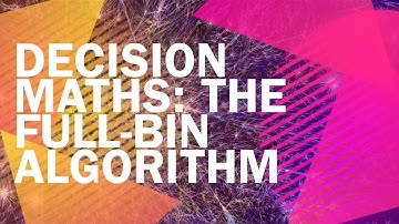 Old Spec. Decision Maths Algorithms, 1 of 14: The Full-Bin Algorithm