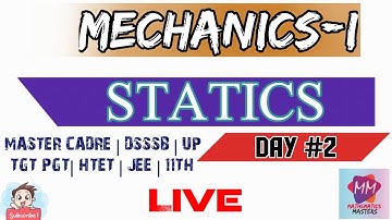 || MECHANICS-I  || STATICS || DAY #2 || #mastercadre #htet #JEE #Dsssb #mathematicsmasters #math