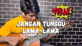 Download Lagu Jangan tunggu lama-lama | Fingerstyle guitar cover MP3