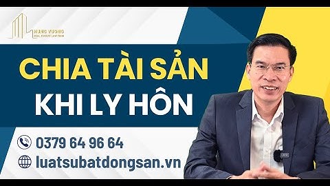 Chia tài sản khi ly hôn - luật sư ly hôn