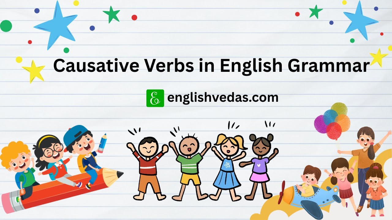 Causative Verbs in English Grammar | Have, Make, Get, Let Explained with Examples 
