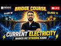 🔴 LIVE CLASS: Current Electricity Full Basics (Part 2)  Bridge Course (10th → 11th) | with AJIT SIR