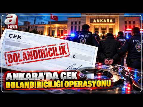 Ankara'da Çek Dolandırıcılığı Operasyonu: 9 Şüpheli Hakkında Yasal İşlem Başlatıldı | A Haber