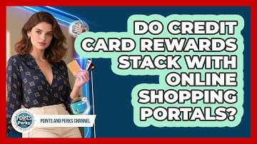 Do Credit Card Rewards Stack With Online Shopping Portals?