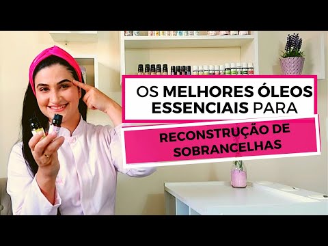 Os melhores óleos essenciais para reconstrução de sobrancelhas - COMO USAR!