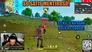 FLUPY SÓ DEU SATIS MENTIROSO NESSA PARTIDA! 33 KILLS NA RANK SOLO VS SQUAD!