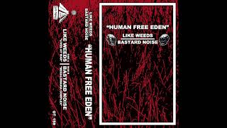 Like Weeds / Bastard Noise - Human Free Eden Split CS (Full Album)