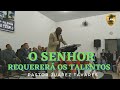 🟢 Pastor Juarez Tavares - O SENHOR Requererá Conta dos Talentos !!!