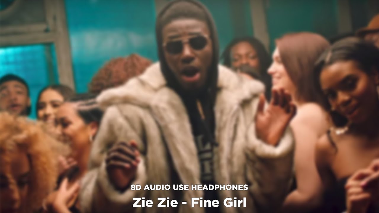 Zie Zie Fine Girl 8D Audio YouTube