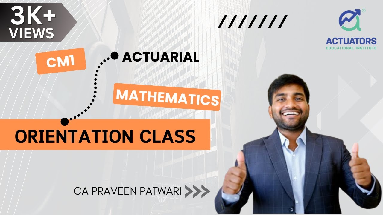 CM1: Actuarial Mathematics 2023 | Orientation Class | CA Praveen Patwari | IFoA and IAI