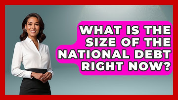 What Is The Size Of The National Debt Right Now? - Learn About Economics