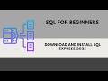 How to Download &amp; Install SQL Server Express 2025 (Step-by-Step)