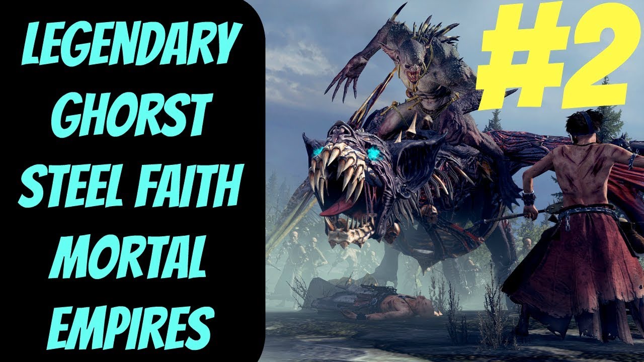 lets play a little game Legendary Steel Faith Ghorst #2 -- Vampire Counts -- Total War: Warhammer 2