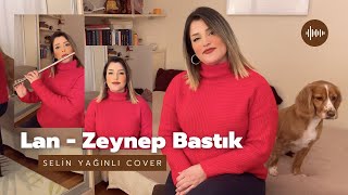 Lan - Zeynep Bastık | Selin Yağınlı Cover @zeynepbastik  @mabelmatiz