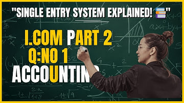 Single entry system Explained step by step | I.com part 2 | Financial Accounting | Q1