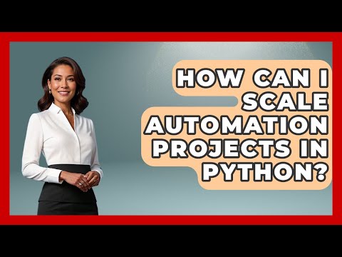 How Can I Scale Automation Projects in Python? | Python Code School News