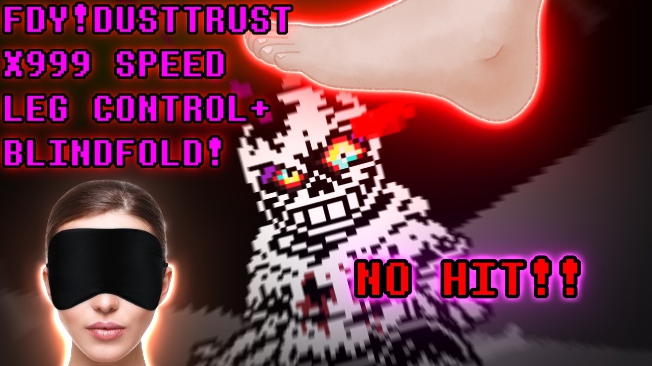 【NO HIT】FDY!DT3 - x999 SPEED & LEG CONTROL & BRINDFOLD - COMPLETED!