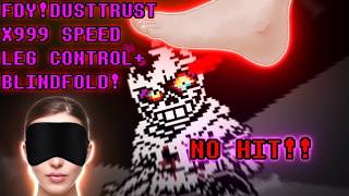 【NO HIT】FDY!DT3 - x999 SPEED & LEG CONTROL & BRINDFOLD - COMPLETED!