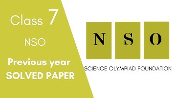 National Science OLYMPIAD (NSO) SOF - Full length paper discussion - Class 7