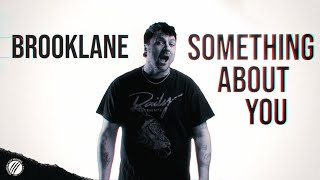 BROOKLANE - SOMETHING ABOUT YOU (OFFICIAL LYRIC VIDEO)