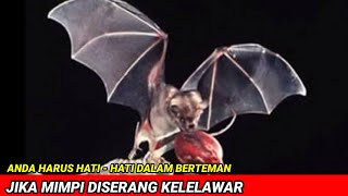 Anda Harus Hati - Hati Dalam Berteman Jika Mimpi Digigit Kelelawar - Sahabat Channel