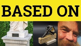 Famous 🔵 Based On - Base On Meaning - Based On Examples - Based On in a Sentence Profile