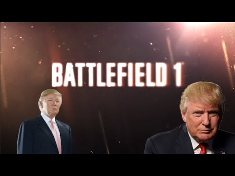 If Donald Trump Was in Battlefield 1