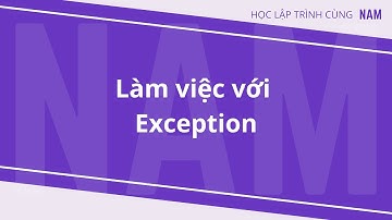 Học lập trình .NET - Phần 6 - Làm việc với exception
