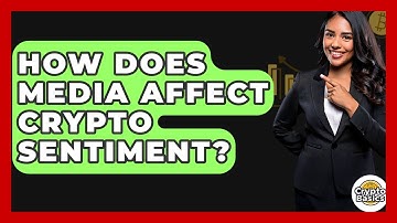 How Does Media Affect Crypto Sentiment? - CryptoBasics360.com