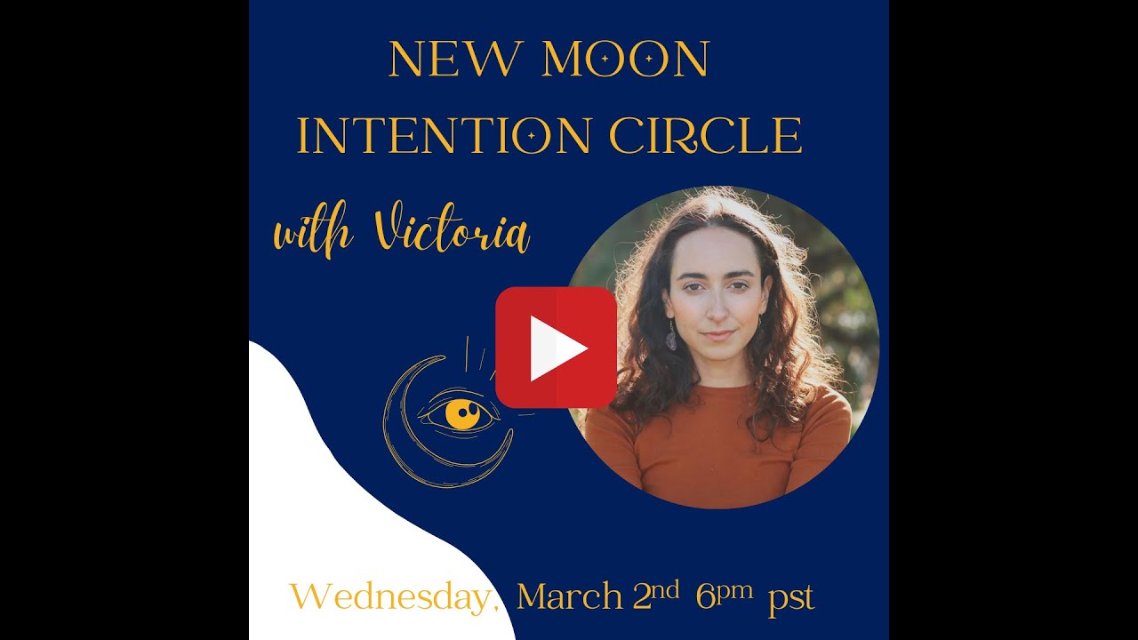 Upcoming New Moon Intention Circle - March 2nd 6pm pst